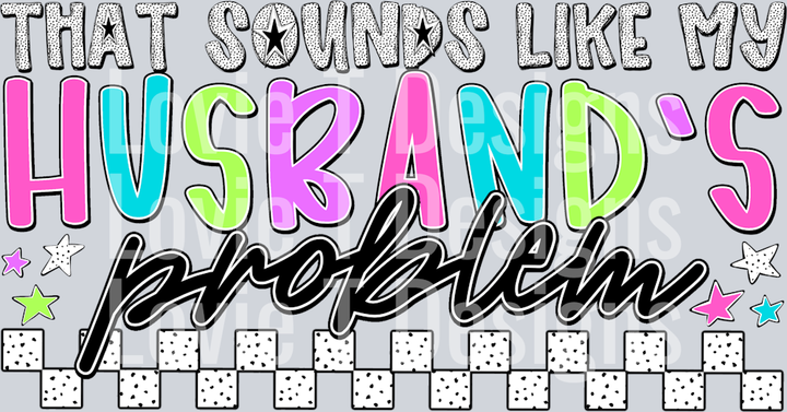 That_Sounds_Like_My_Husbands_Problem