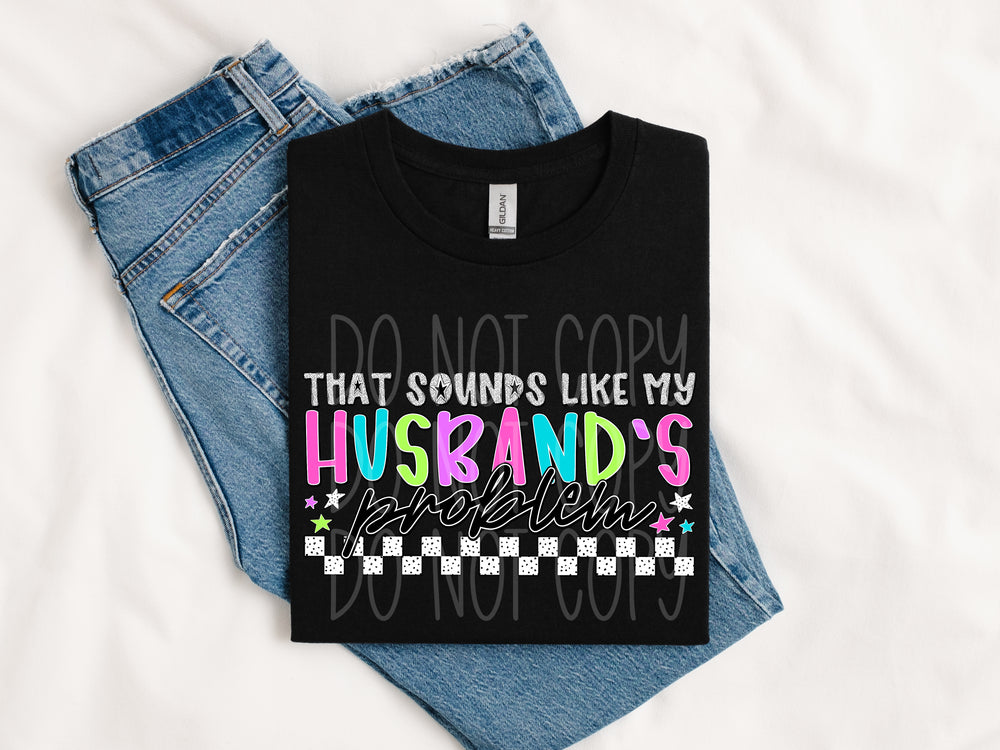 That Sounds Like My Husbands Problem DTF transfer design – image 1