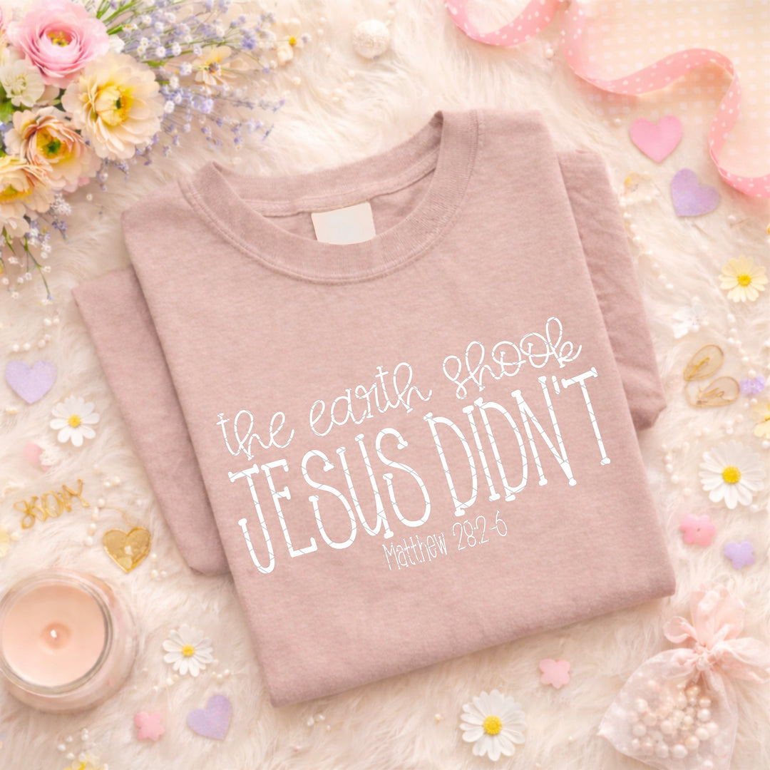THE EARTH SHOOK JESUS DIDNT WHITE
