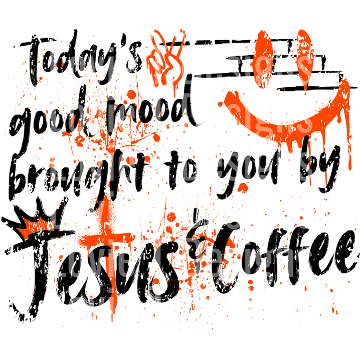 Today's Good Mood Brought to You by Jesus and Coffee Graffiti Orange Black – DTF Transfer