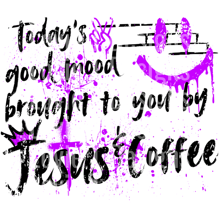 Today's Good Mood Brought to You by Jesus and Coffee Graffiti Purple Black – DTF Transfer