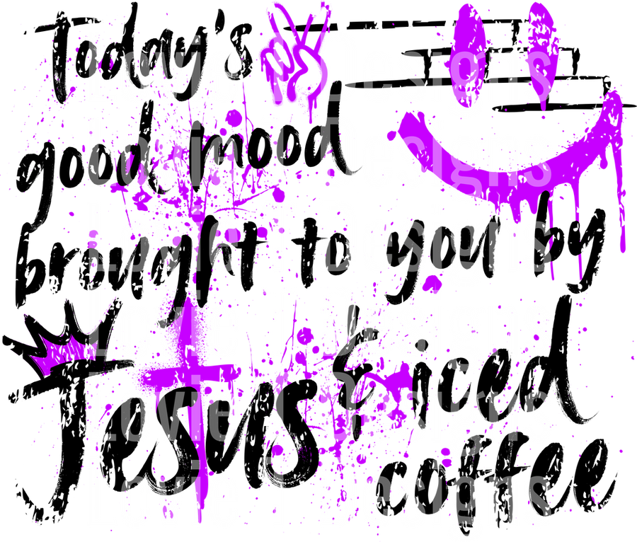 TODAY_S GOOD MOOD BROUGHT TO YOU BY JESUS AND ICED COFFEE GRAFFITI PURPLE BLACK