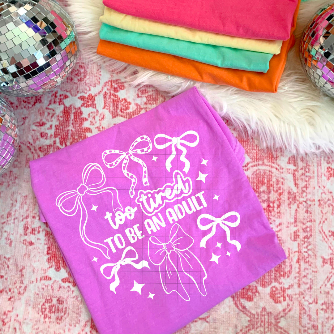 Too Tired to Be an Adult Single Color Bows White DTF transfer design – image 1
