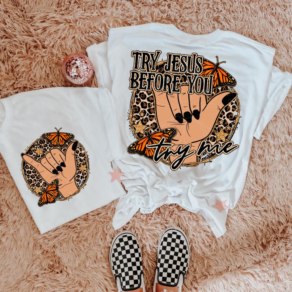 TRY JESUS BEFORE YOU TRY ME BACK