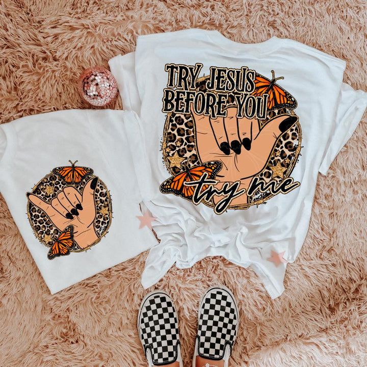 TRY JESUS BEFORE YOU TRY ME BACK