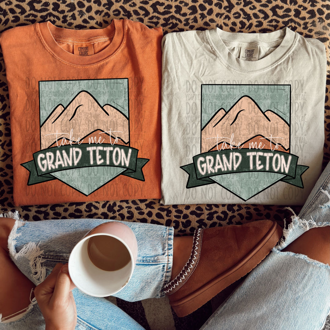 TAKE ME TO GRAND TETON