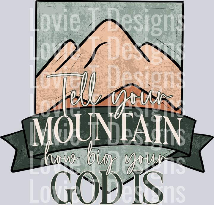 Tell Your Mountain How Big Your God Is