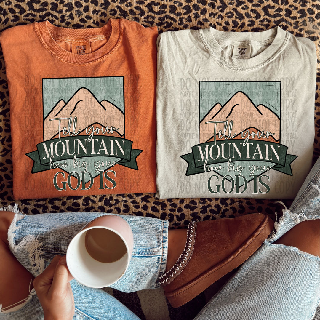 TELL YOUR MOUNTAIN HOW BIG YOUR GOD IS