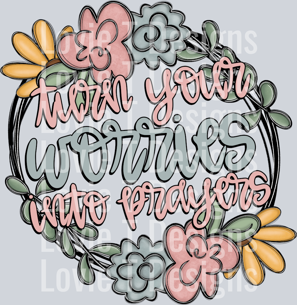 Turn Your Worries Into Prayers