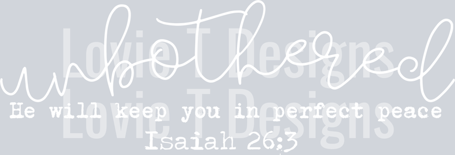 UNBOTHERED HE WILL KEEP YOU White Font