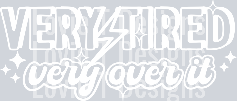 Very_Tired_Very_Over_It_Single_Color_White