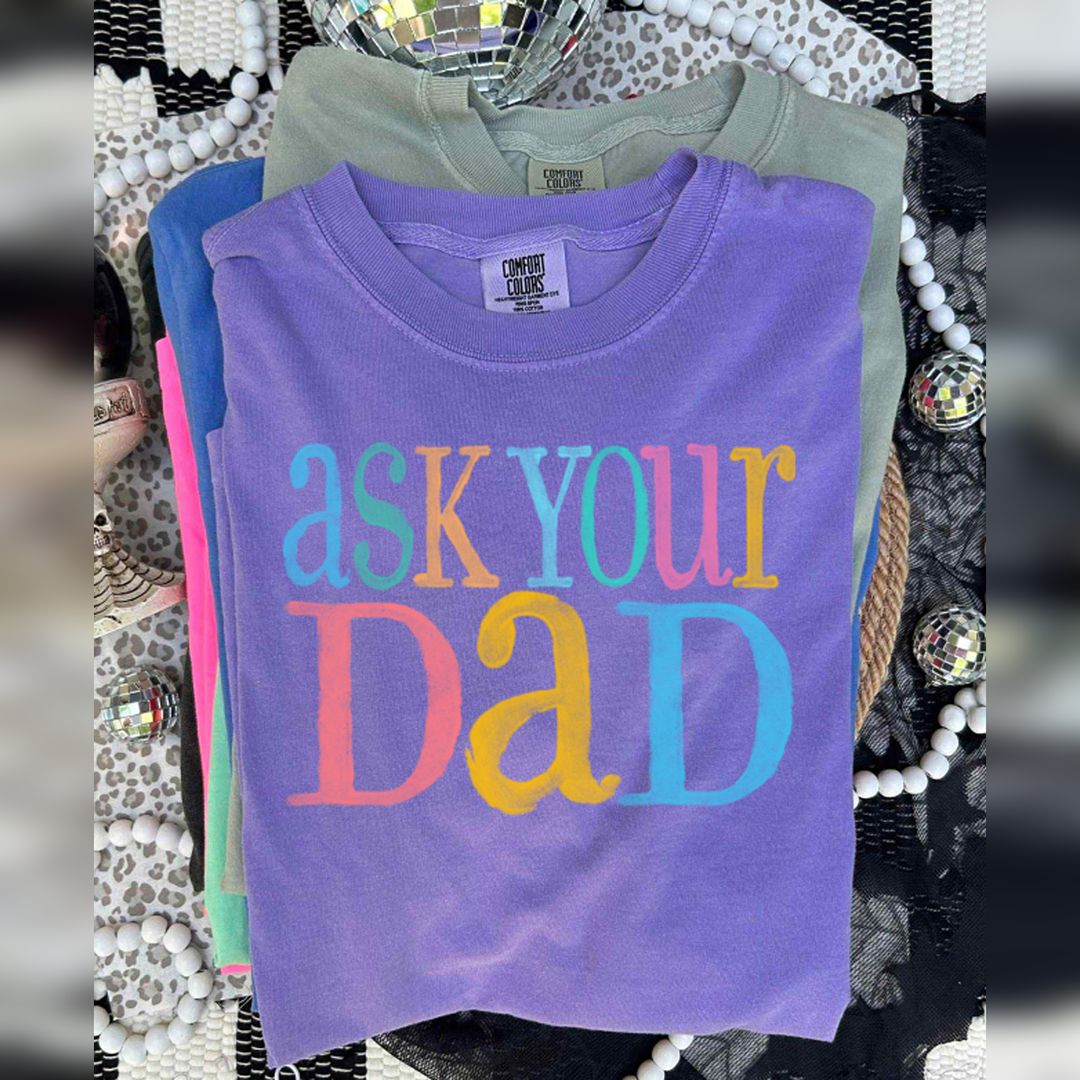 Watercolor Ask Your Dad – DTF Transfer