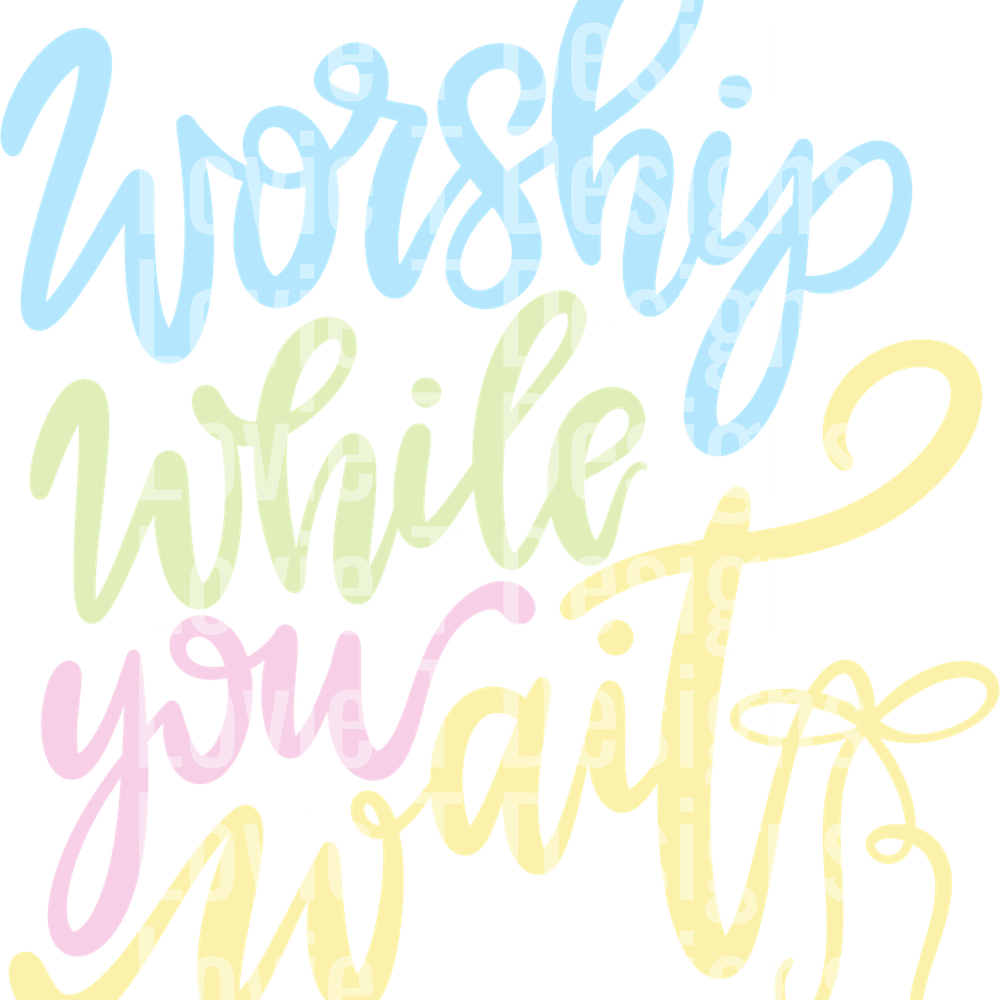 WORSHIP WHILE YOU WAIT