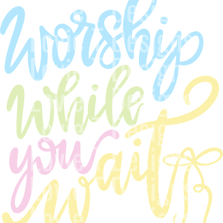 WORSHIP WHILE YOU WAIT