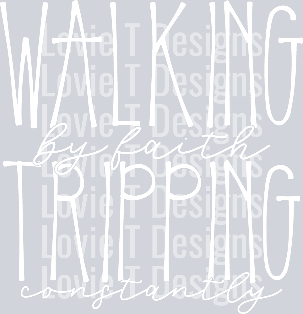 Walking by Faith Tripping Constantly White