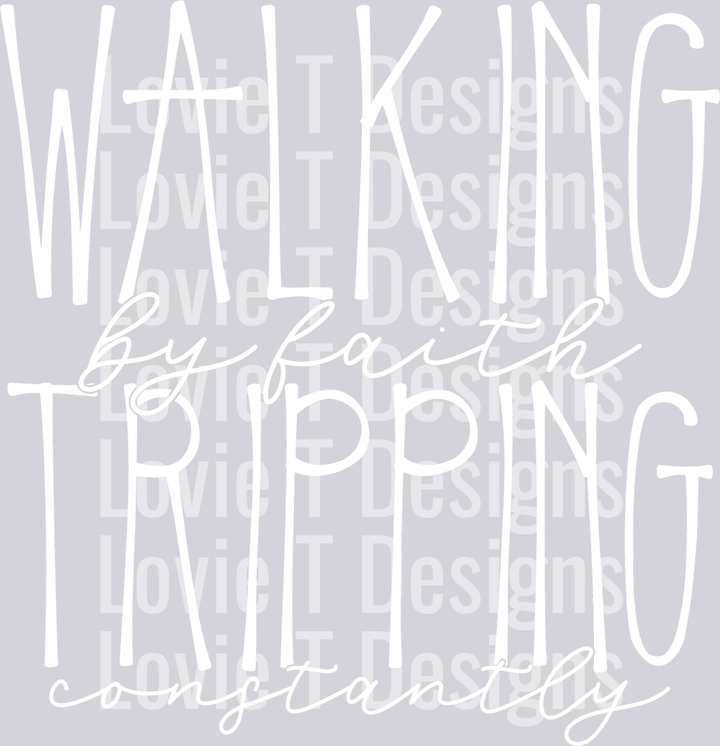 Walking by Faith Tripping Constantly White