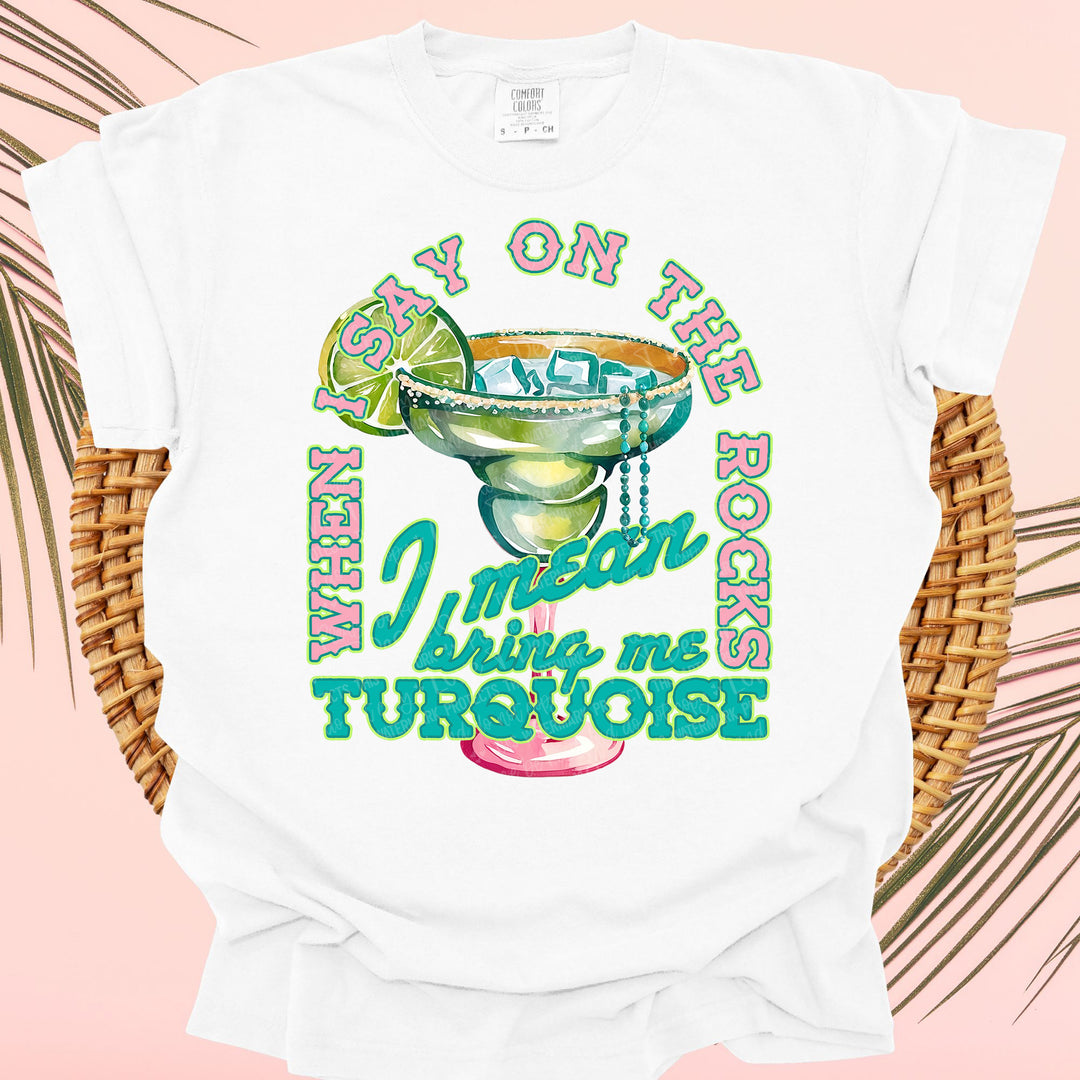 WHEN I SAY ON THE ROCKS