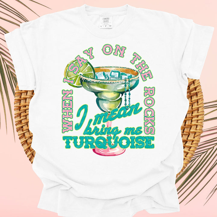 WHEN I SAY ON THE ROCKS