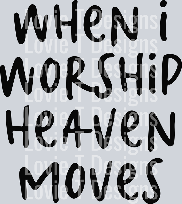 When I Worship Heaven Moves Black