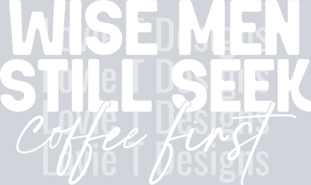 Wise Men Still Seek Coffee First White