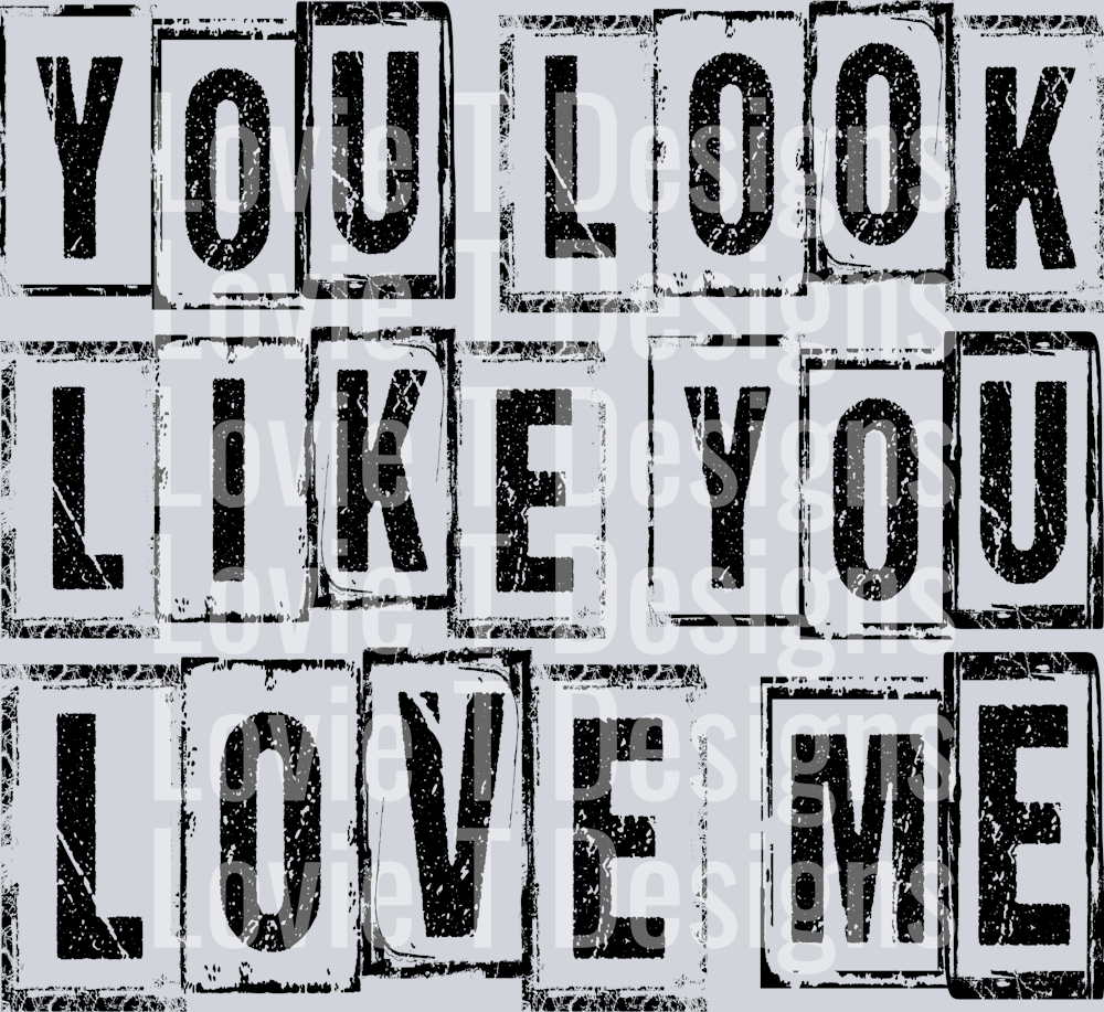 YOU LOOK LIKE YOU LOVE ME BLACK