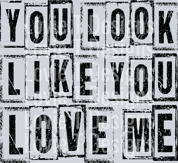 YOU LOOK LIKE YOU LOVE ME BLACK