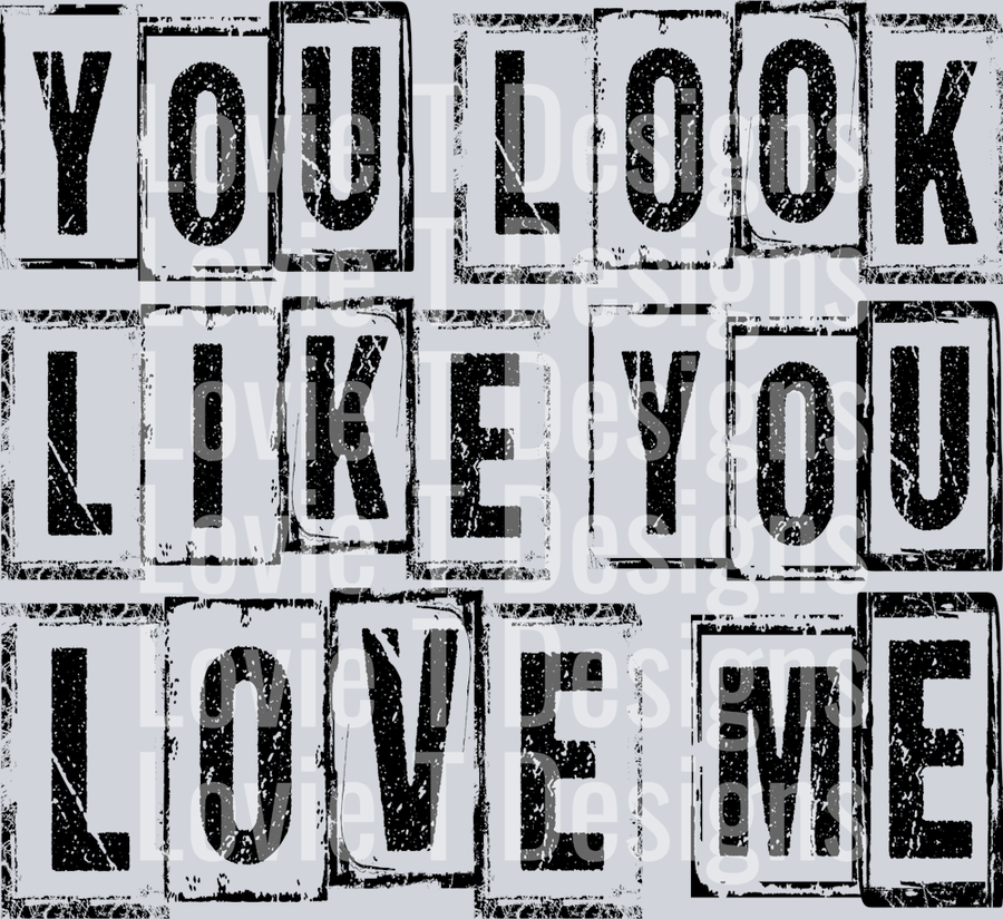 YOU LOOK LIKE YOU LOVE ME BLACK