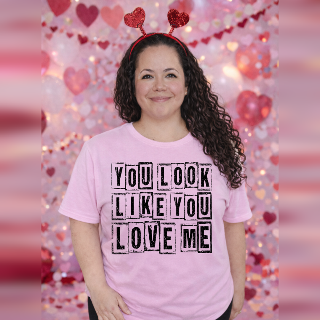 You Look Like You Love Me Black – DTF Transfer