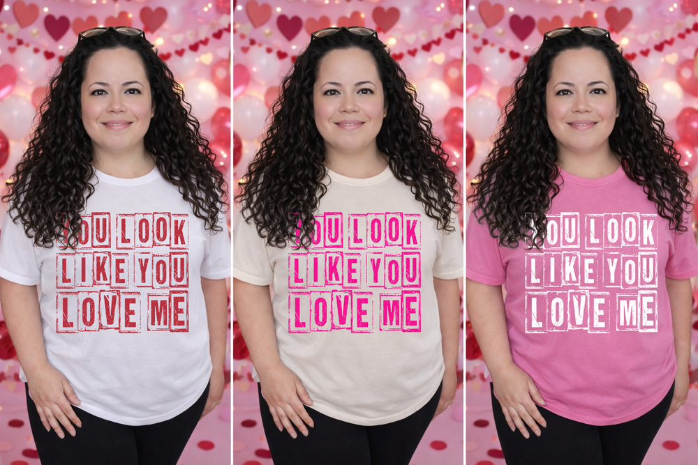 You Look Like You Love Me Pink Valentine's DTF transfer design