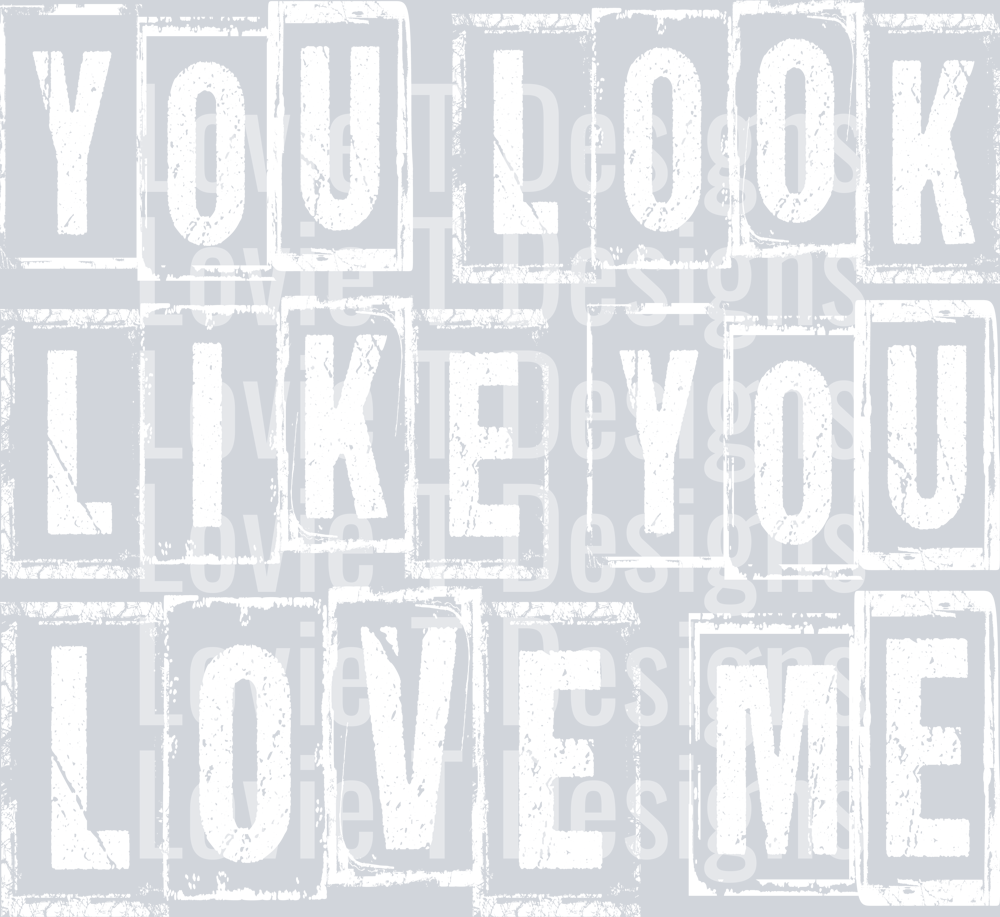 YOU LOOK LIKE YOU LOVE ME WHITE