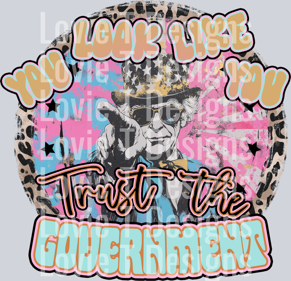 KayndiDesigns 05.25 You Look Like You Trust the Government