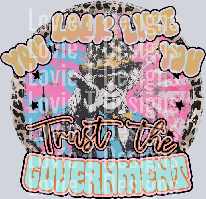 KayndiDesigns 05.25 You Look Like You Trust the Government