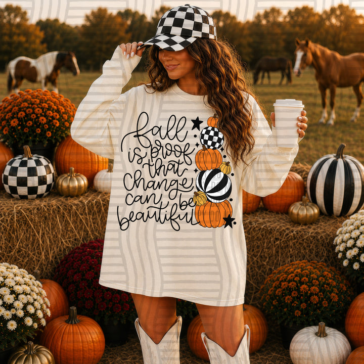 Fall Is Proof That Change Can Be Beautiful DTF transfer pressed on a tee