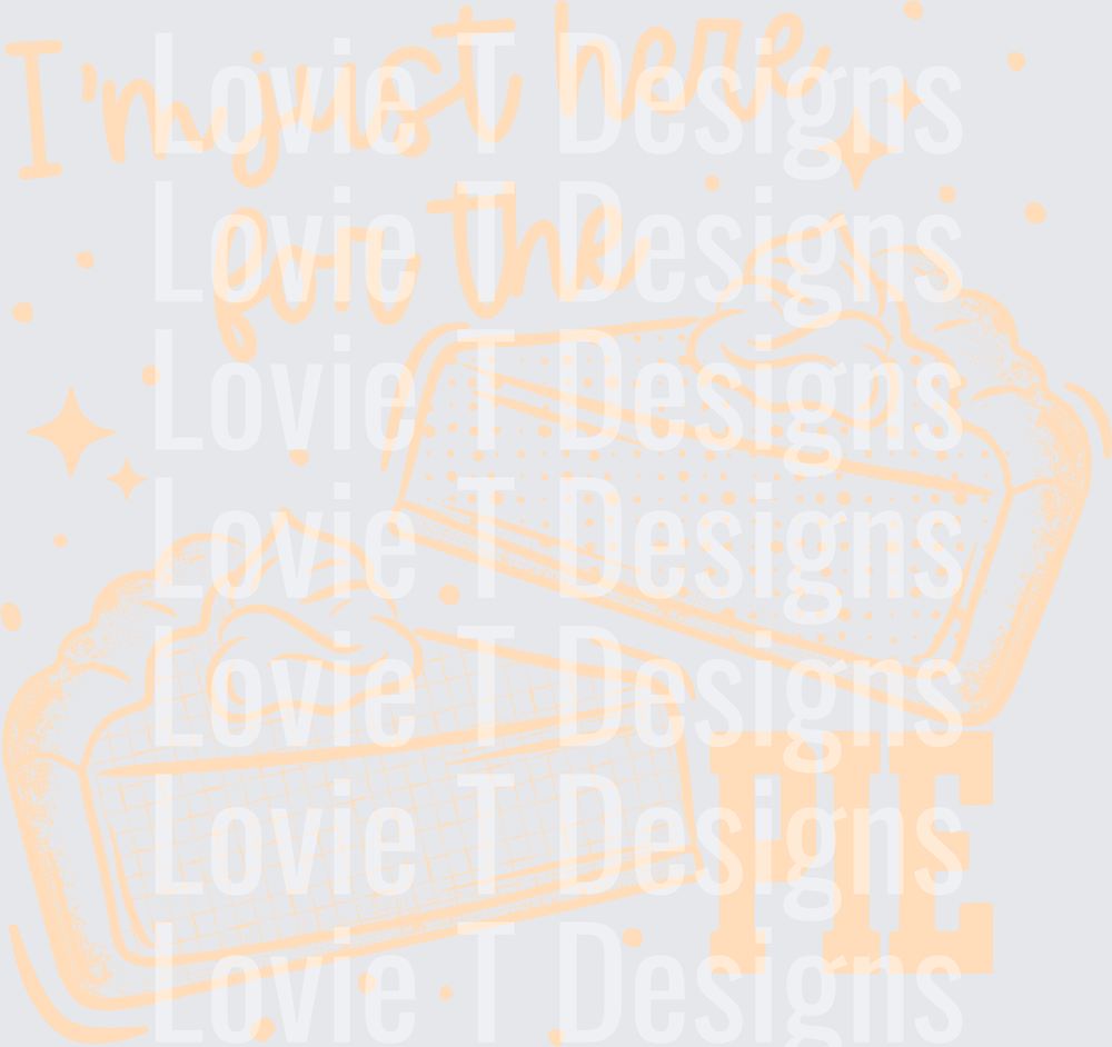 Here for the Pie (Tan) DTF Transfer design