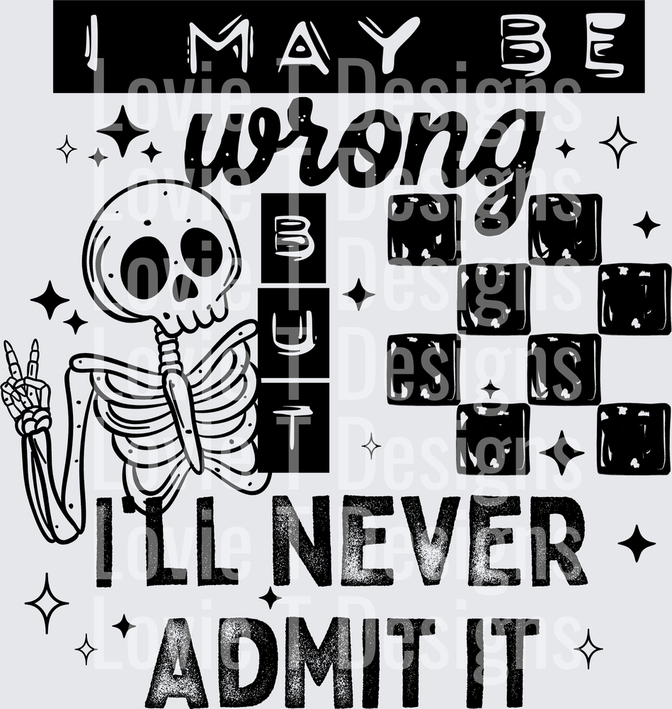 I May Be Wrong (Black) DTF Transfer design