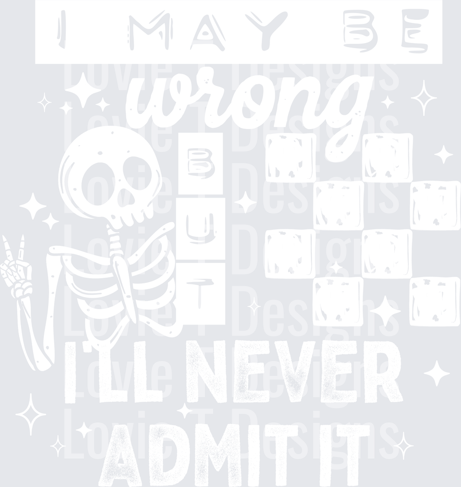 I May Be Wrong (White) DTF Transfer design
