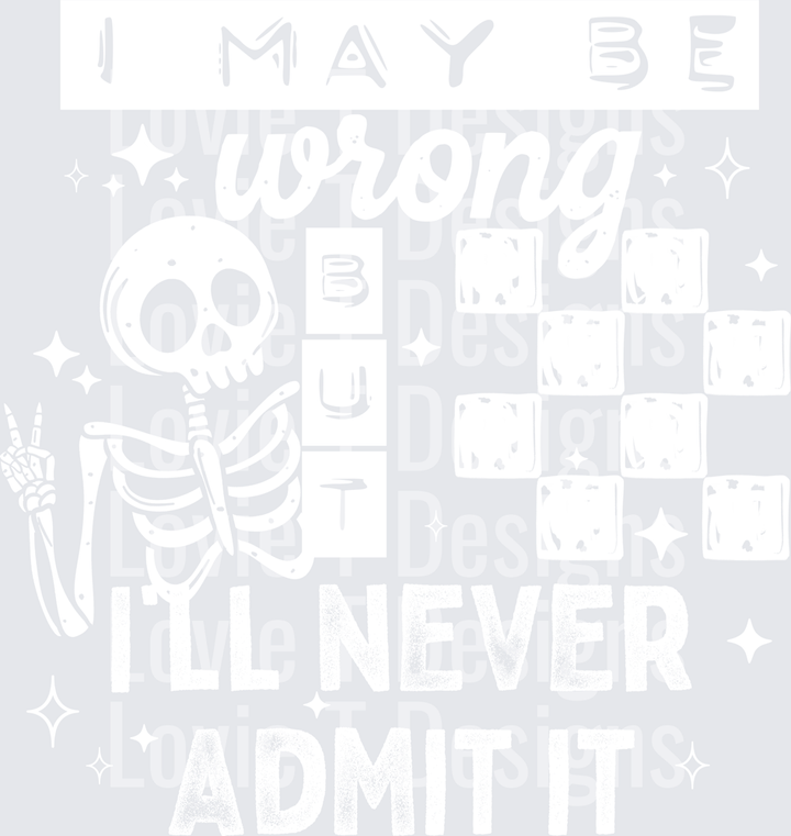 I May Be Wrong (White) DTF Transfer design