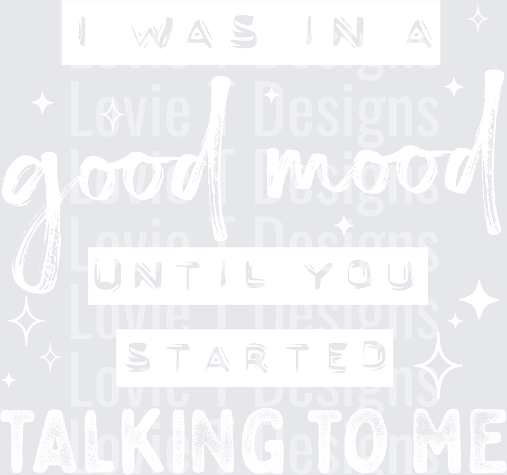 I Was in a Good Mood (White) DTF Transfer design