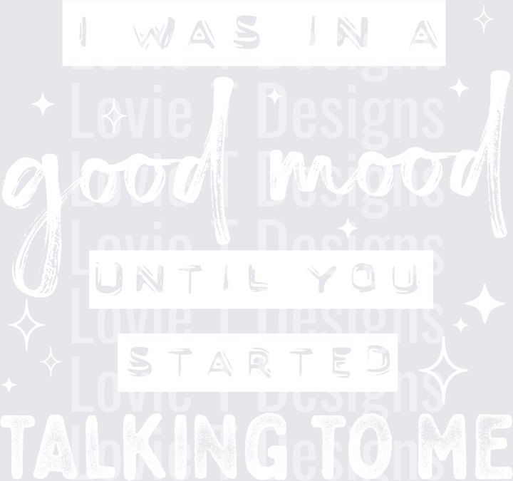 I Was in a Good Mood (White) DTF Transfer design