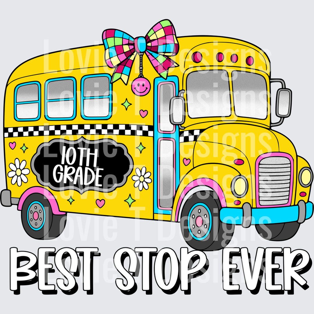 10TH GRADE BEST STOP EVER COLORFUL SCHOOL BUS WITH BOW back-to-school DTF transfer design