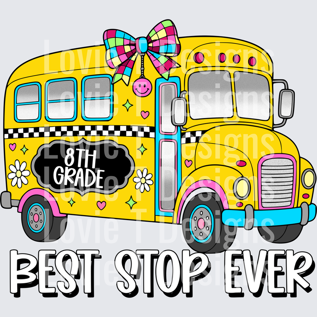 8TH GRADE BEST STOP EVER CUTE SCHOOL BUS WITH BOW back-to-school DTF transfer design