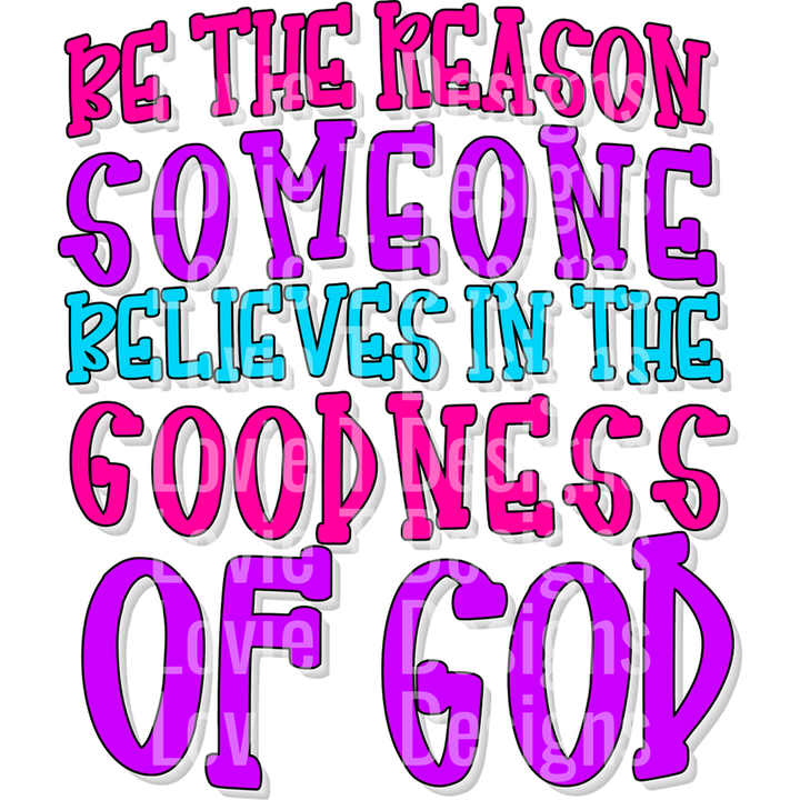 Be the Reason Someone Believes DTF transfer design