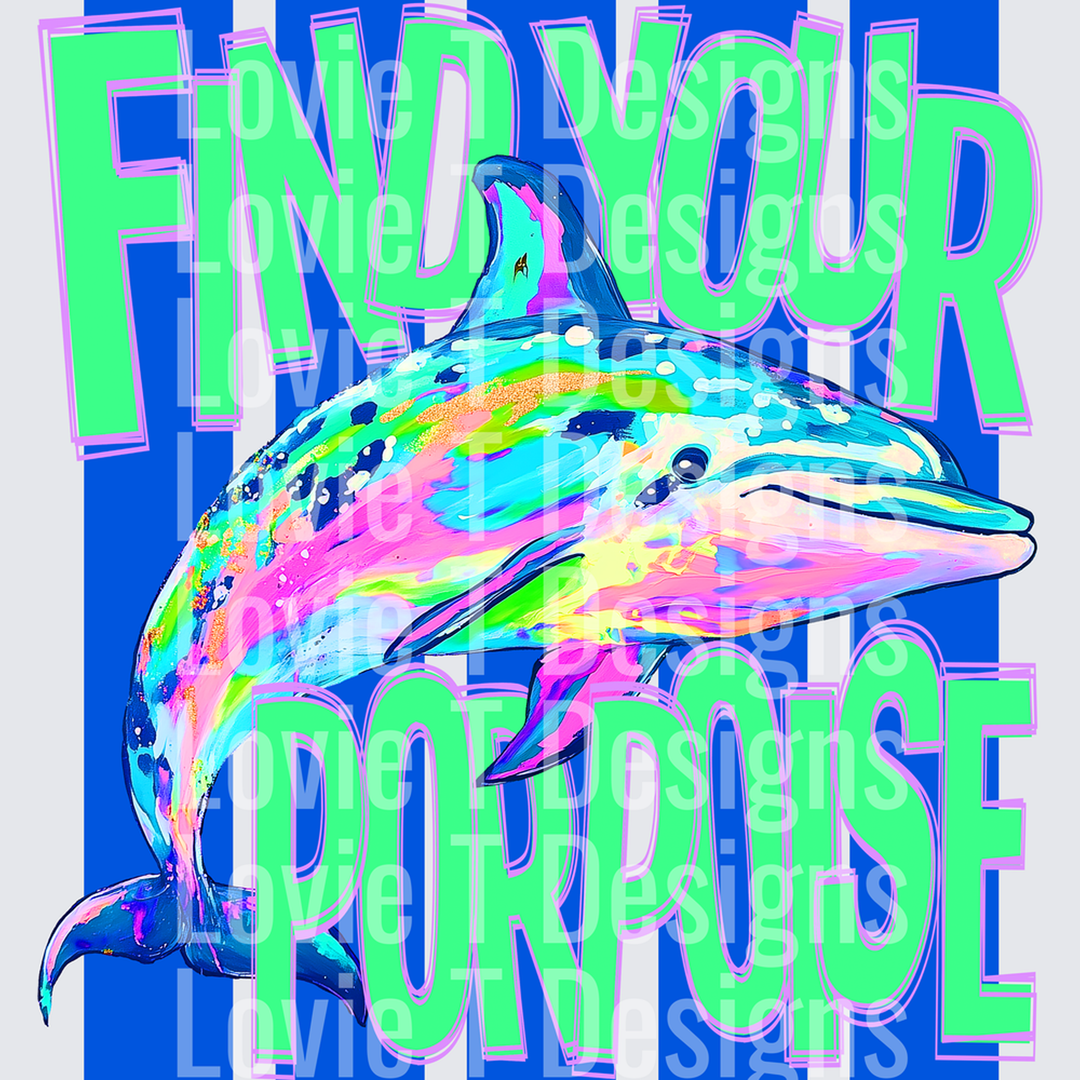 Find Your Porpoise – DTF Transfer