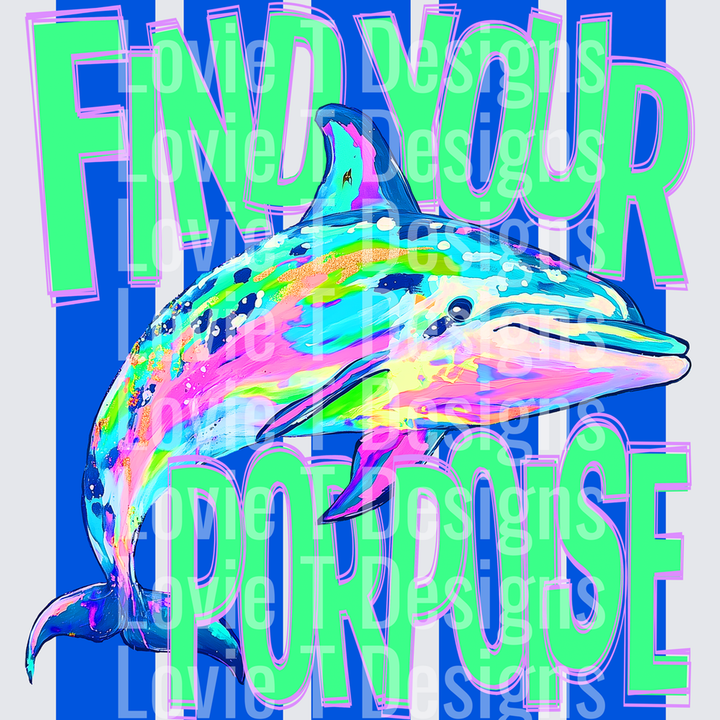 Find Your Porpoise – DTF Transfer