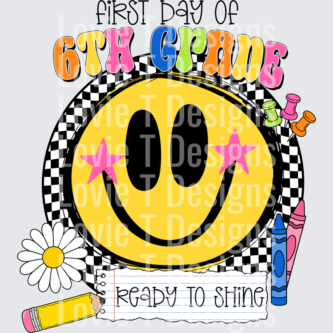 First Day of 6th Grade Smiley Face Ready to Shine – DTF Transfer