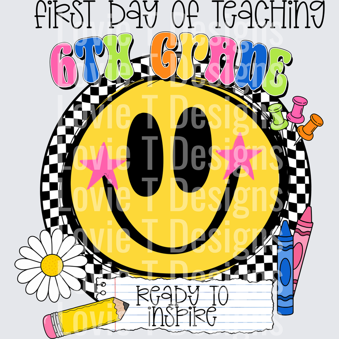 First Day of Teaching 6th Grade Smiley Face Ready to Inspire – DTF Transfer