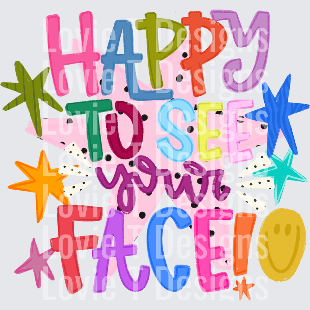 Happy to See Your Face One Smiley – DTF Transfer