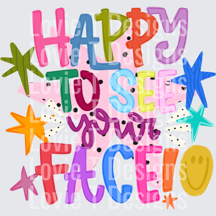 Happy to See Your Face One Smiley – DTF Transfer