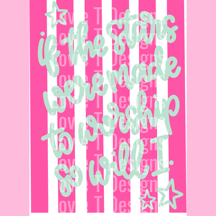 If the Stars Were Made to Worship So, Will I Pink Stripes – DTF Transfer