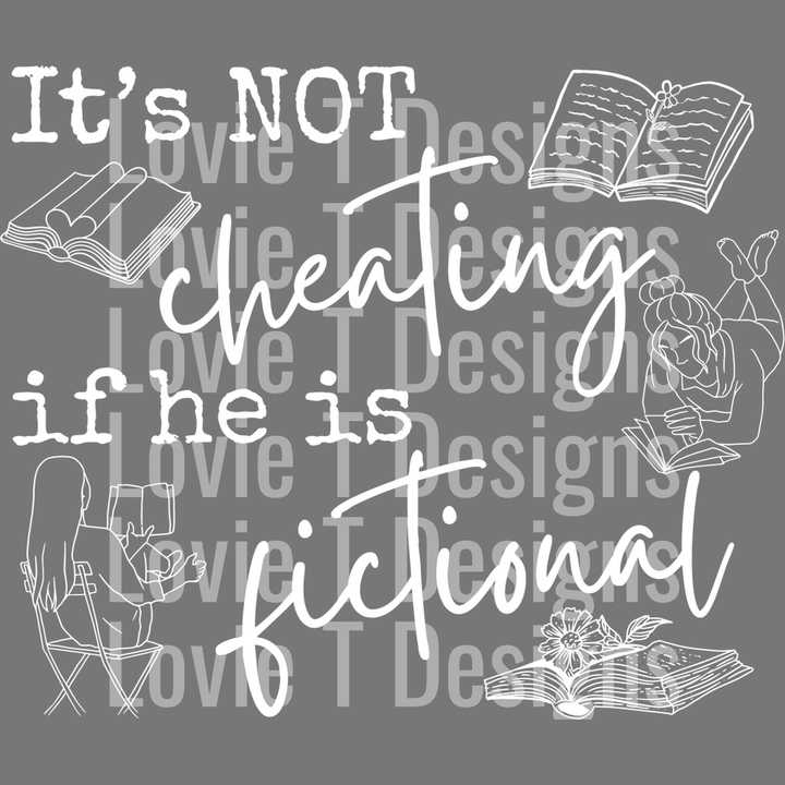 It's Not Cheating If He is Fictional White – DTF Transfer
